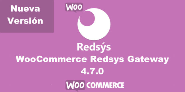 Nueva version de WooCommerce Redsys Gateway 4.7.0