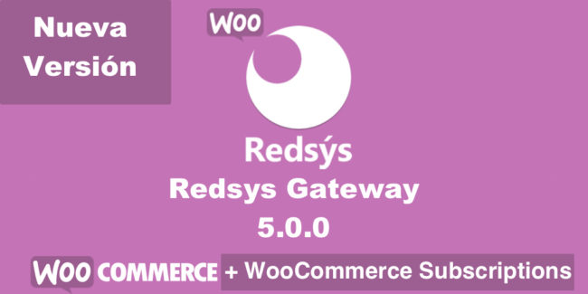 Nueva versión de WooCommerce Redsys Gateway 5.0 compatible con subscriptionss