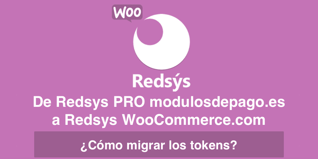 De Redsys de modulosdepago.es a Redsys de WooCommerce.com De Redsys de modulosdepago.es a Redsys de WooCommerce.com
