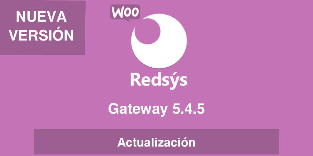 Nueva versión de WooCommerce Redsys Gateway 5.4.5 Nueva versión de WooCommerce Redsys Gateway 5.4.5