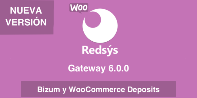 Nueva versión de WooCommerce Redsys Gateway 6.0.0