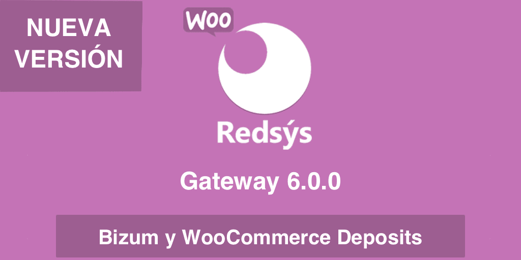 Nueva versión de WooCommerce Redsys Gateway 6.0.0 Nueva versión de WooCommerce Redsys Gateway 6.0.0