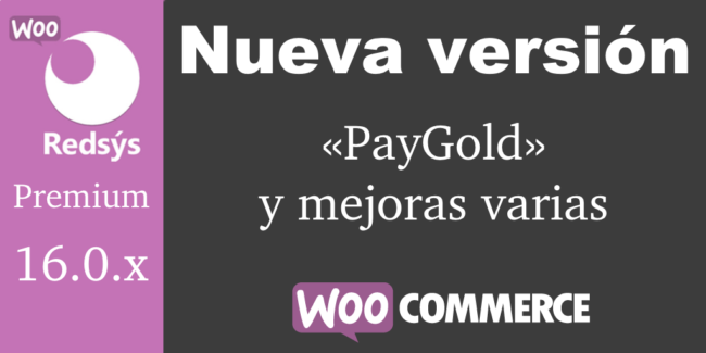 Nueva versión de WooCommerce Redsys Gateway 16.0.x PayGold