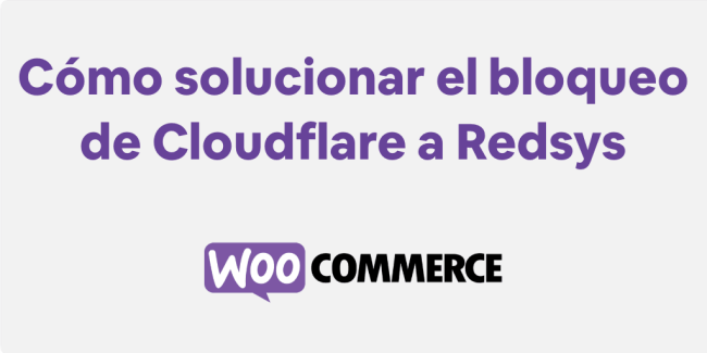 Cómo solucionar el blouqueo de Cloudflare a Redsys