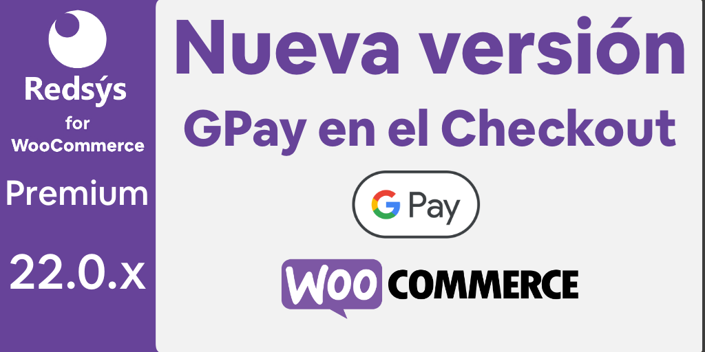 Nueva versión de WooCommerce Redsys Gateway 22.0.x Redsys Google Pay