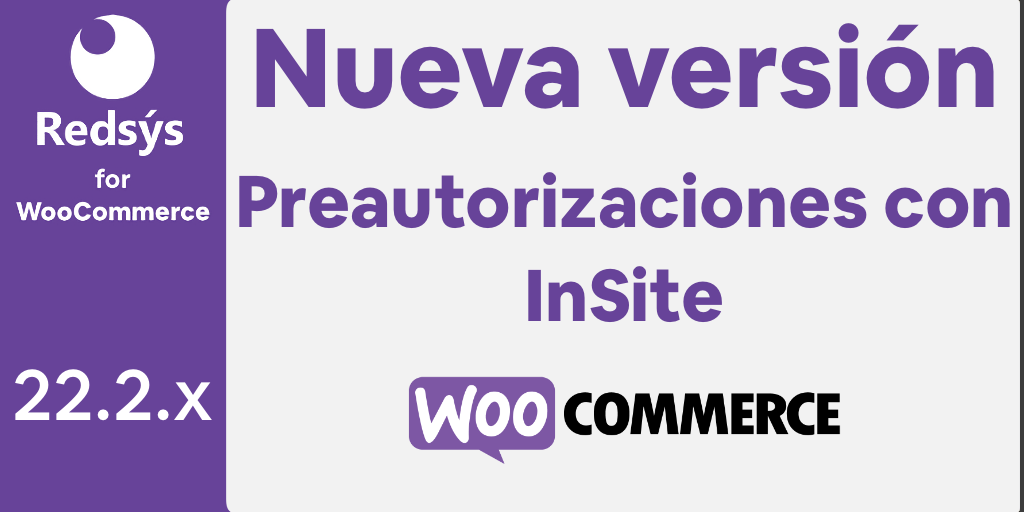 Nueva versión de WooCommerce Redsys Gateway 22.2.x Preautorizaciones InSite