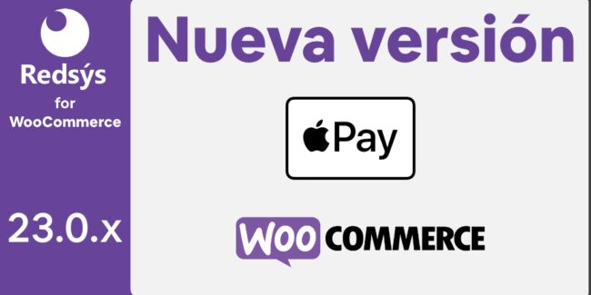 Nueva versión de WooCommerce Redsys Gateway 23.0.x Apple Pay con Redsys