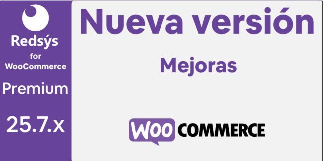Nueva versión de WooCommerce Redsys Gateway 25.7.x Mejoras Nueva versión de WooCommerce Redsys Gateway 25.7.x Mejoras