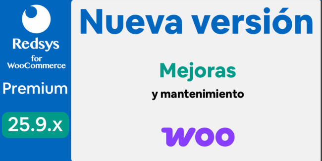 Nueva versión de WooCommerce Redsys Gateway 25.9.x Mejoras y mantenimiento Nueva versión de WooCommerce Redsys Gateway 25.9.x Mejoras y mantenimiento