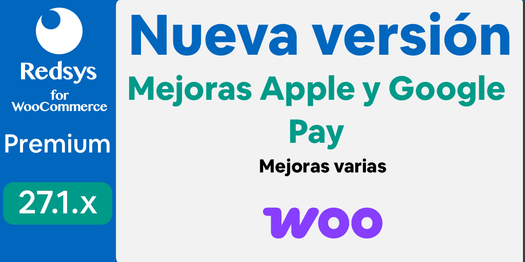 Nueva versión de WooCommerce Redsys Gateway 27.1.x Mejoras Apple y Google Pay Nueva versión de WooCommerce Redsys Gateway 27.1.x Mejoras Apple y Google Pay