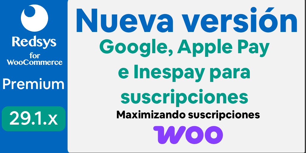 Nueva versión de WooCommerce Redsys-Gateway 29.1.x. Suscripciones con Apple y Google Pay e Inespay