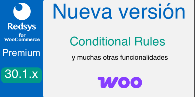 Nueva versión de WooCommerce Redsys Gateway 30.1.x Conditional Rules Nueva versión de WooCommerce Redsys Gateway 30.1.x Conditional Rules
