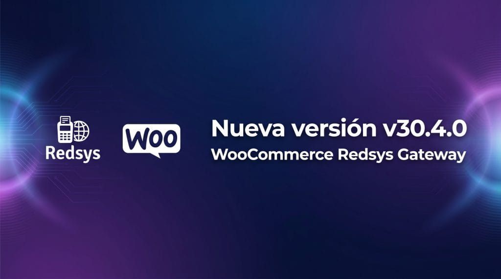 Nueva versión de WooCommerce Redsys Gateway 30.4.0 - Suscripciones y seguridad