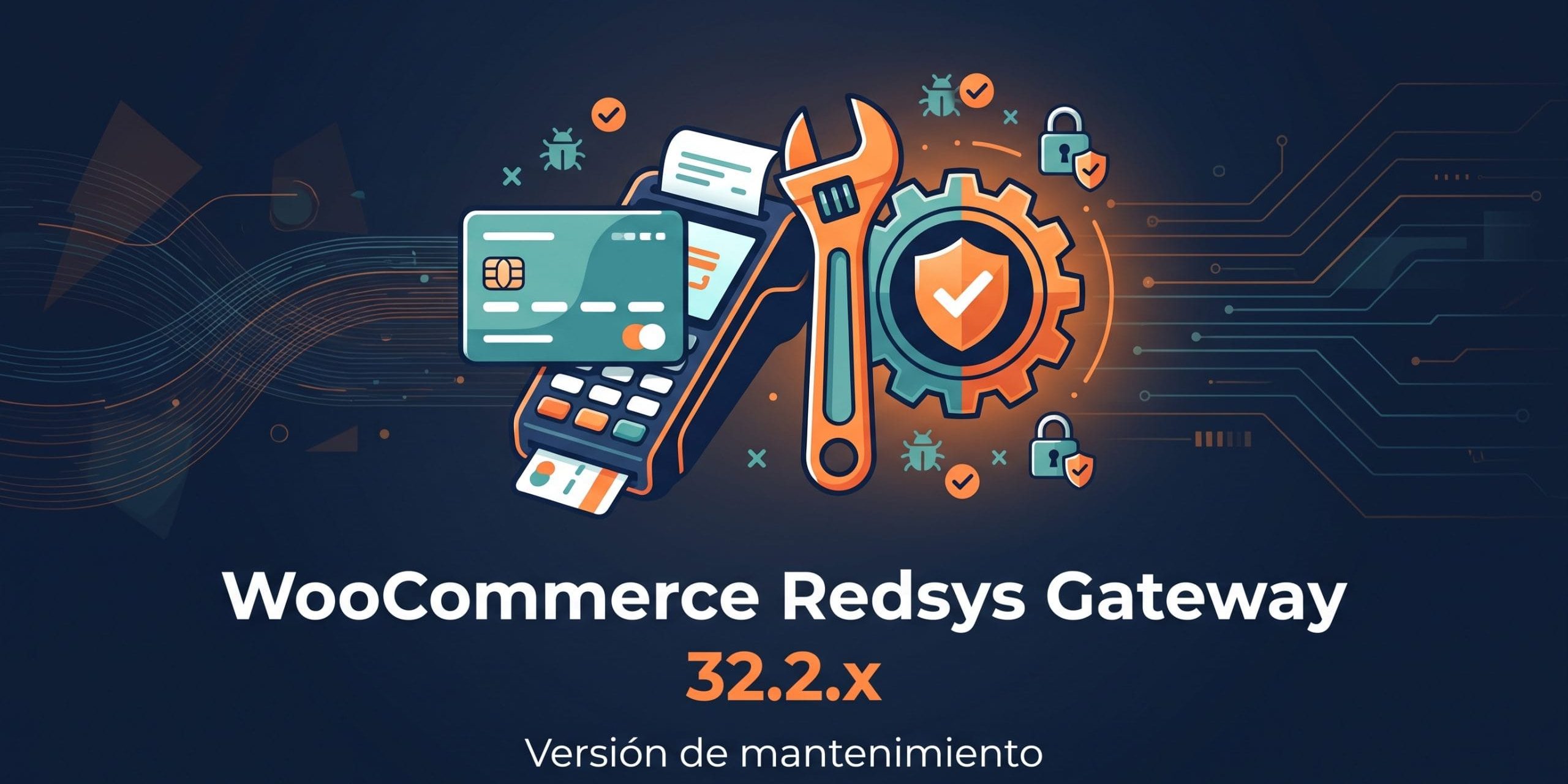 A clean, 16:9 blog header illustration for a software maintenance release of a payment plugin. Flat modern vector style, d… WooCommerce Redsys Gateway 32.2.x, versión de mantenimiento